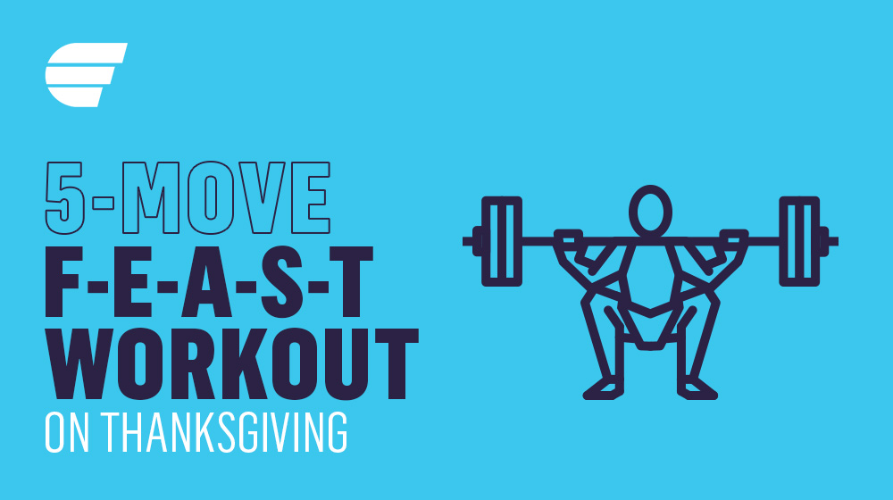 Feature | Do This F-E-A-S-T Day Workout On Thanksgiving | Workout on thanksgiving