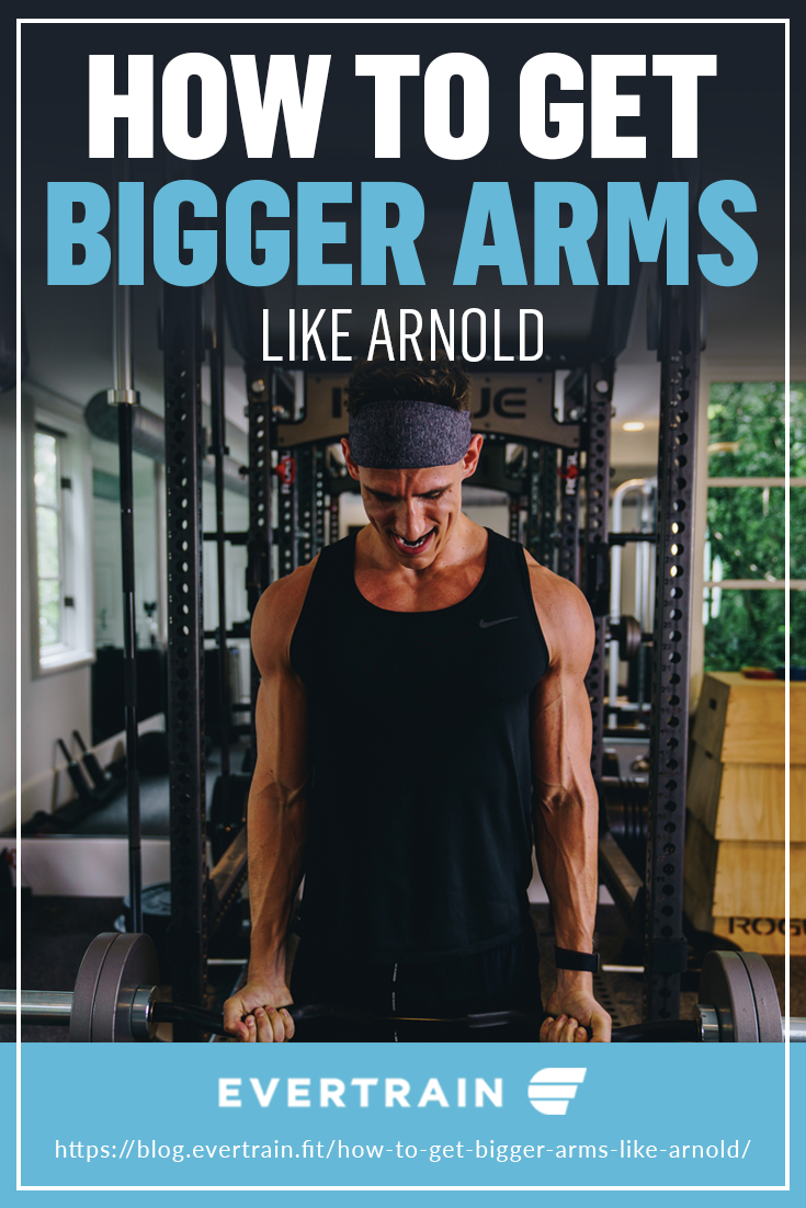 How To Get Bigger Arms Like Arnold https://blog.evertrain.fit/how-to-get-bigger-arms-like-arnold/