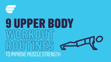 Feature | Upper Body Workout | 9 Routines You Can Do At Home