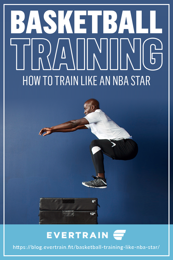Basketball Training | How To Train Like An NBA Star https://blog.evertrain.fit/basketball-training-like-nba-star/