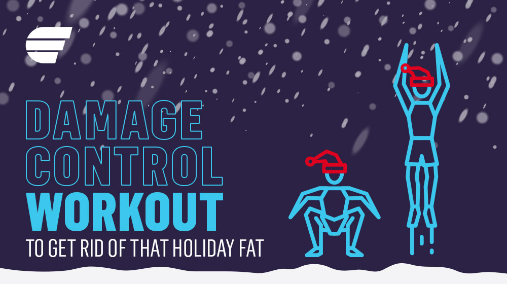 Feature | Damage Control Workout To Get Rid Of That Holiday Fat | holiday damage control